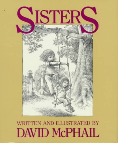 Sisters / written and illustrated by David McPhail.