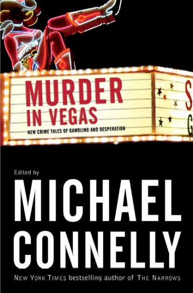 The International Association of Crime Writers presents Murder in Vegas : new crime tales of gambling and desperation / edited by Michael Connelly.
