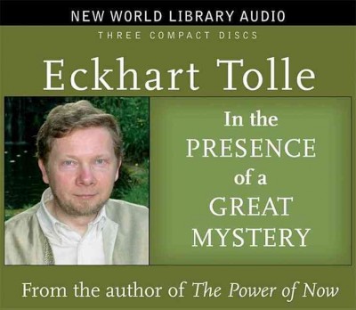 In the presence of a great mystery [sound recording] / Eckhart Tolle.