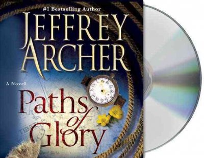 Paths of glory [sound recording] / : a novel / Jeffrey Archer.