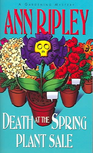 Death at the spring plant sale : a gardening mystery / Ann Ripley.