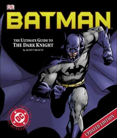 Batman : the ultimate guide to the Dark Knight / written by Scott Beatty.