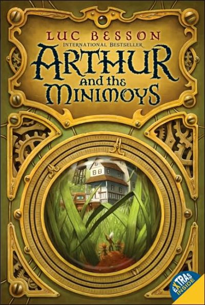 Arthur and the minimoys / Luc Besson ; from an original idea by Celine Garcia ; translated by Ellen Sowchek.