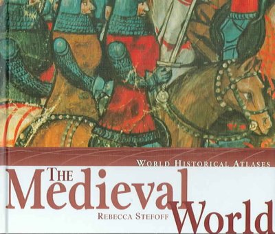 The medieval world / Rebecca Stefoff.