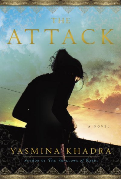 The attack / Yasmina Khadra ; translated from the French by John Cullen.