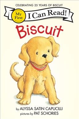 Biscuit / story by Alyssa Satin Capucilli ; pictures by Pat Schories.