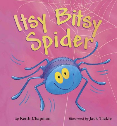 Itsy bitsy spider / by Keith Chapman ; illustrated by Jack Tickle.