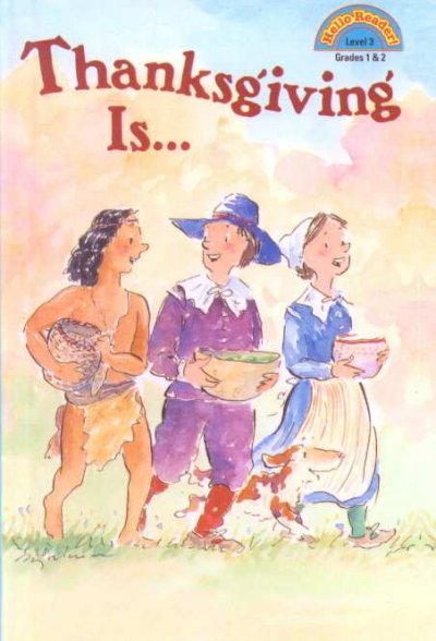 Thanksgiving is-- / by Louise Borden ; illustrated by Steve Bjorkman.
