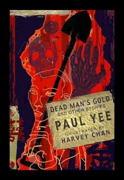 Dead man's gold and other stories / Paul Yee ; pictures by Harvey Chan.