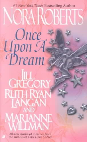 Once upon a dream / Nora Roberts ... [et al.].