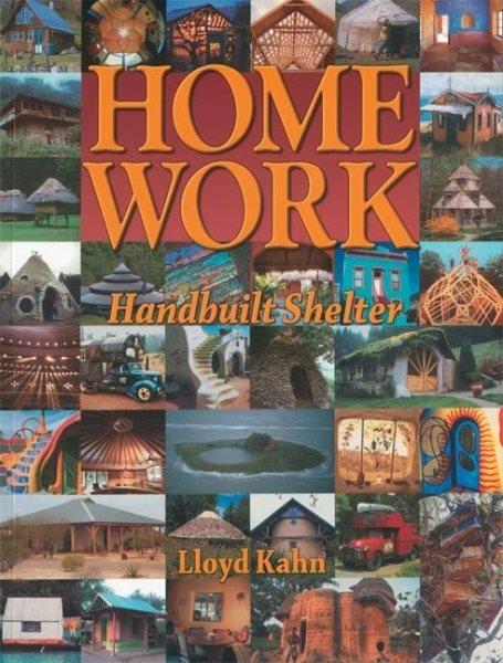 Home work : handbuilt shelter / Lloyd Kahn.