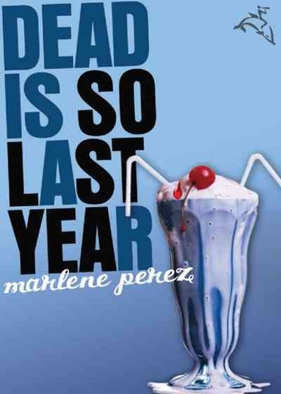 Dead is so last year / Marlene Perez.