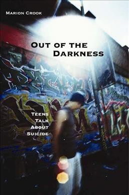 Out of the darkness : teens and suicide / Marion Crook.