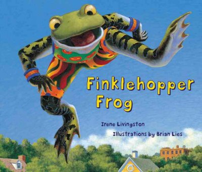 Finklehopper Frog / Irene Livingston ; illustrations by Brian Lies.