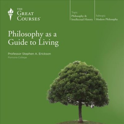 Philosophy and intellectual history [sound recording] / : Philosophy as a guide to living: part 1 / Stephen A. Erickson.