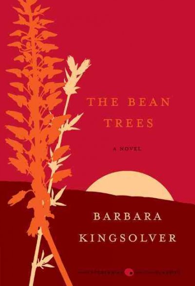 The bean trees : a novel / by Barbara Kingsolver.