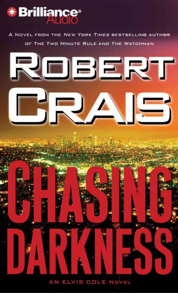 Chasing darkness [sound recording] : an Elvis Cole novel / Robert Crais.