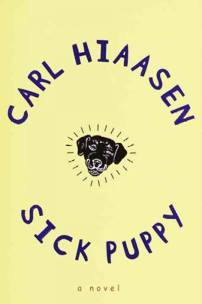 Sick puppy : a novel / by Carl Hiaasen.