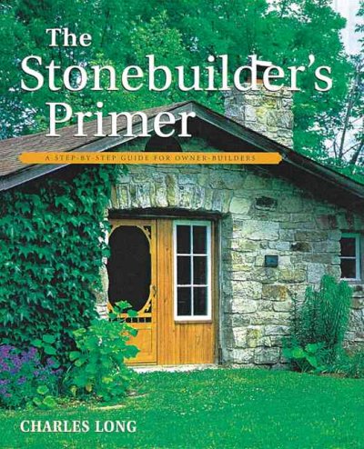 Stonebuilder's Primer: A Step-By-Step Guide for Owner-Builders, The.
