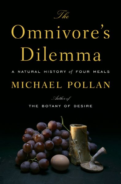 Omnivore's dilemma :, The : a natural history of four meals.