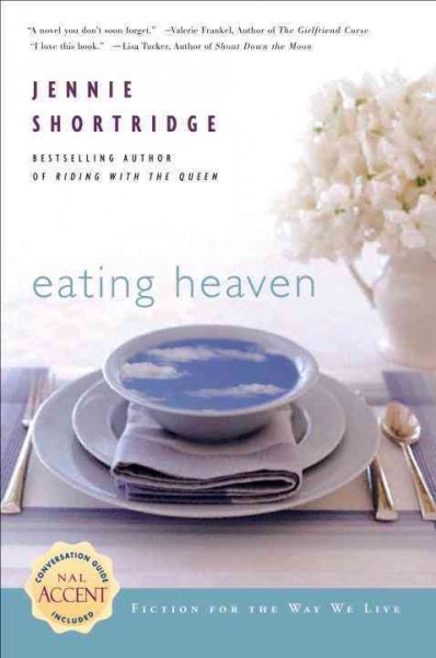 Eating heaven / Jennie Shortridge.