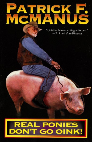 Real ponies don't go oink! / Patrick F. McManus.