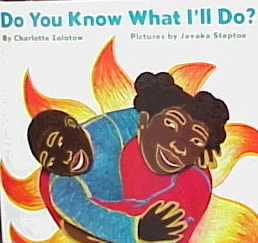 Do you know what I'll do? / by Charlotte Zolotow ; pictures by Javaka Steptoe.