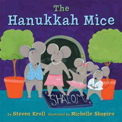 The Hanukkah mice / Steven Kroll ; illustrated by Michelle Shapiro.