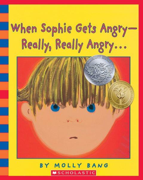 When Sophie gets angry -- really, really angry... / by Molly Bang.