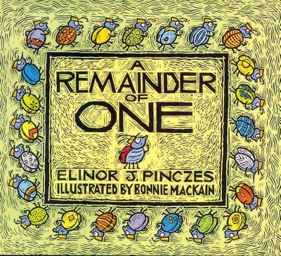 A remainder of one / by Elinor J. Pinczes ; illustrated by Bonnie MacKain.