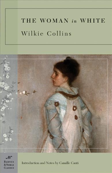 The woman in white / Wilkie Collins, Camille Cauti ; [edited by] George Stade.