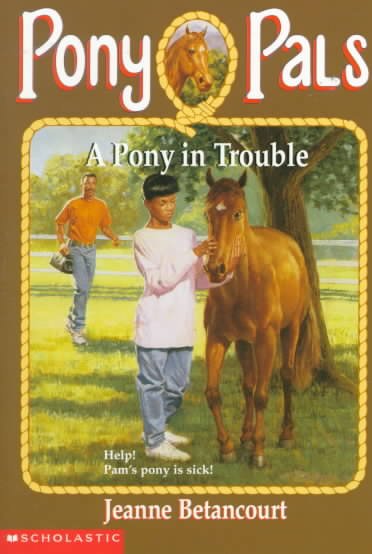 A pony in trouble / Jeanne Betancourt ; illustrated by Paul Bachem.