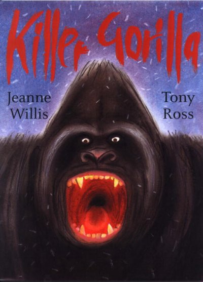 Killer gorilla / Jeanne Willis and Tony Ross.