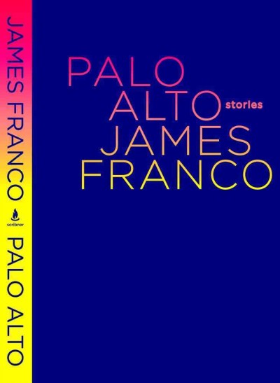 Palo Alto : stories / James Franco.