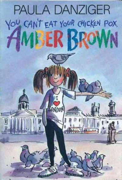 You can't eat your chicken pox, Amber Brown / by Paula Danziger ; illustrated by Tony Ross.