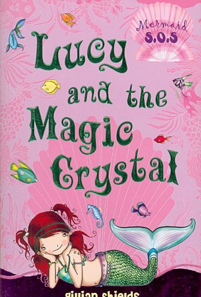 Lucy and the magic crystal / Gillian Shields ; illustrated by Helen Turner.