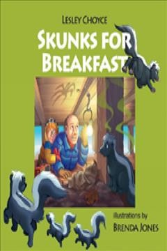 Skunks for breakfast : based on a true story / Lesley Choyce ; illustrations by Brenda Jones.
