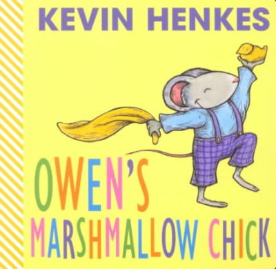Owen's marshmallow chick / Kevin Henkes.