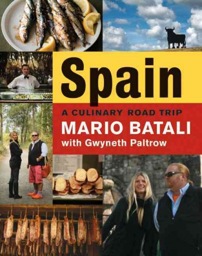 Spain : a culinary road trip / Mario Batali with Gwyneth Paltrow ; art direction and design by Douglas Riccardi and Lisa Eaton ; written with Julia Turshen ; photography by Moises Saman ; additional photography by Quentin Bacon.