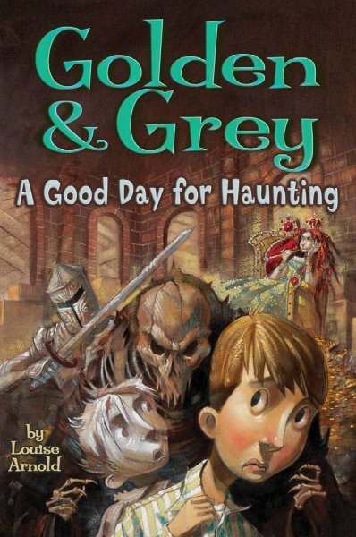 Golden & Grey : a good day for haunting / Louise Arnold.