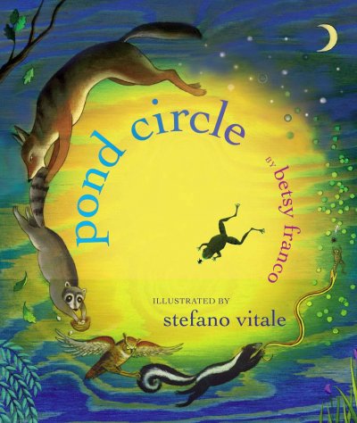 Pond circle / Betsy Franco ; illustrated by Stafano Vitale.