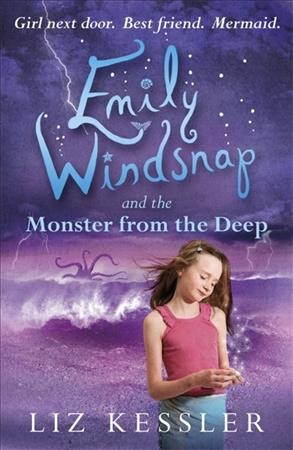 Emily Windsnap and the monster from the deep / Liz Kessler ; decorations by Sarah Gibb.