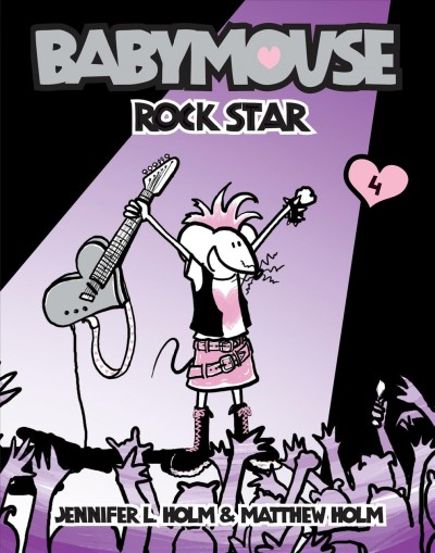Babymouse, vol. 4 : rock star / by Jennifer L. Holm & Matthew Holm.