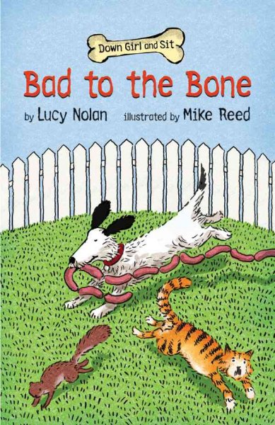Bad to the bone / by Lucy Nolan ; illustrated by Mike Reed.