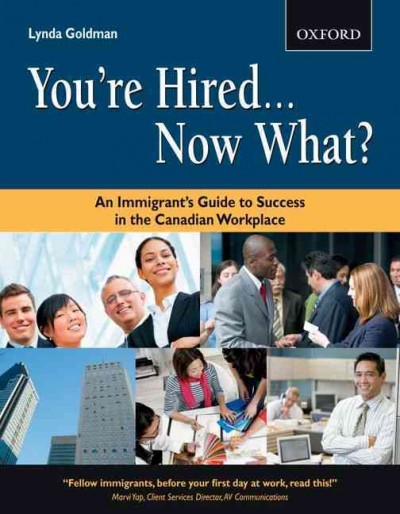 You're hired ... now what? : ESL : an immigrant's guide to success in the Canadian workplace / Lynda Goldman.