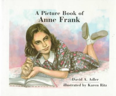 A picture book of Anne Frank / David A. Adler ; illustrated by Karen Ritz.