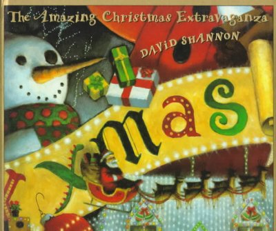 The amazing Christmas extravaganza / David Shannon.