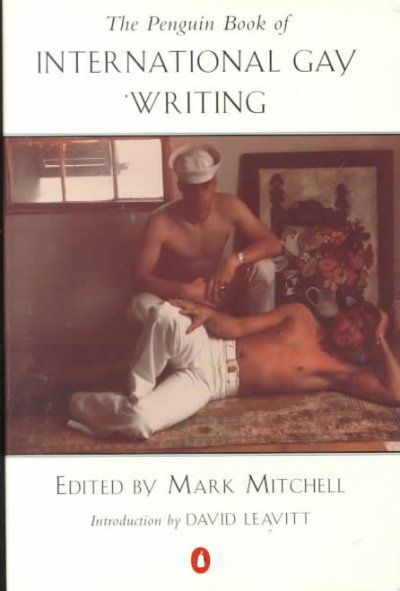The Penguin book of international gay writing / edited by Mark Mitchell ; introduction by David Leavitt.