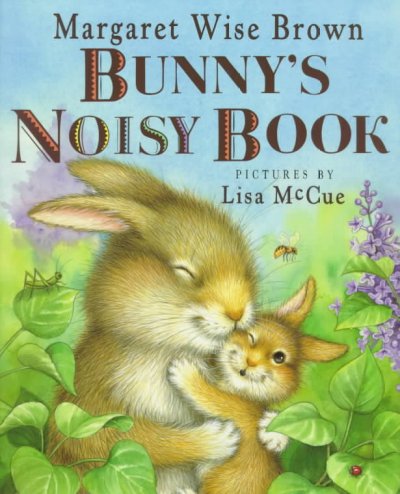 Bunny's noisy book / Margaret Wise Brown ; pictures by Lisa McCue.