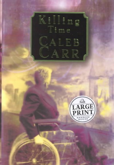 Killing time : a novel of the future / Caleb Carr.